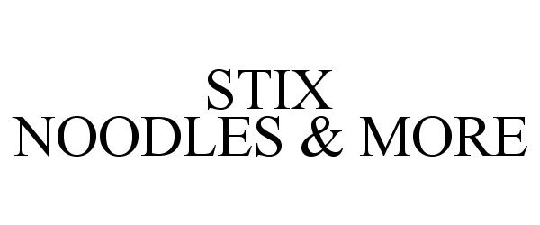 Trademark Logo STIX NOODLES &amp; MORE