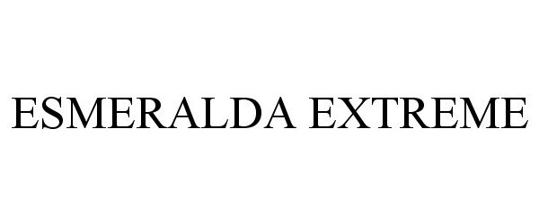 Trademark Logo ESMERALDA EXTREME