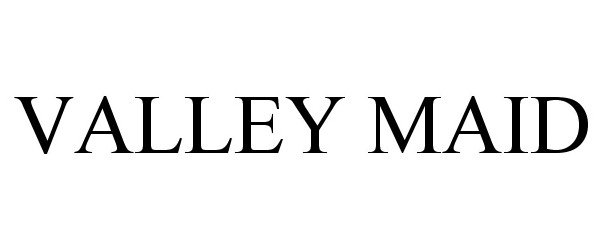 Trademark Logo VALLEY MAID