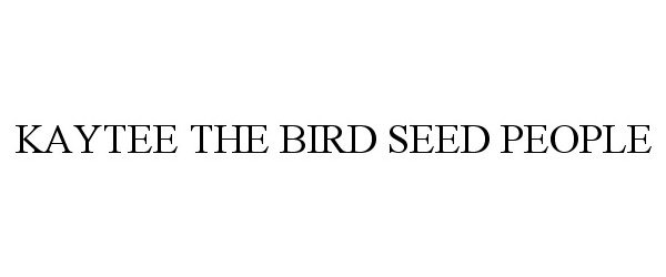 Trademark Logo KAYTEE THE BIRD SEED PEOPLE