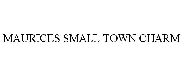 Trademark Logo MAURICES SMALL TOWN CHARM