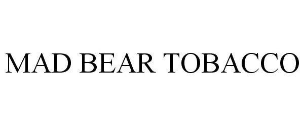 MAD BEAR TOBACCO