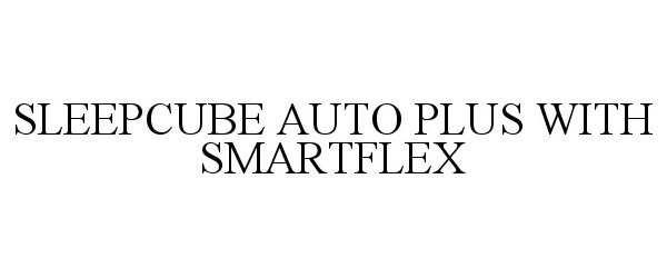 Trademark Logo SLEEPCUBE AUTO PLUS WITH SMARTFLEX