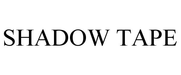Trademark Logo SHADOW TAPE