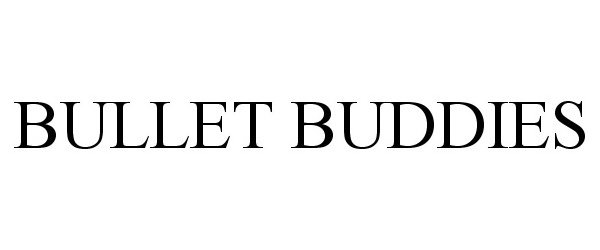  BULLET BUDDIES