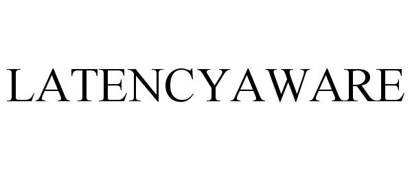  LATENCYAWARE