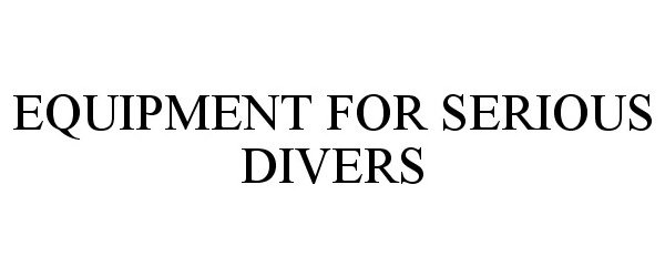  EQUIPMENT FOR SERIOUS DIVERS