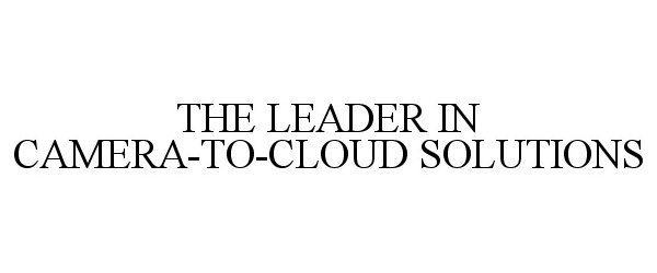  THE LEADER IN CAMERA-TO-CLOUD SOLUTIONS