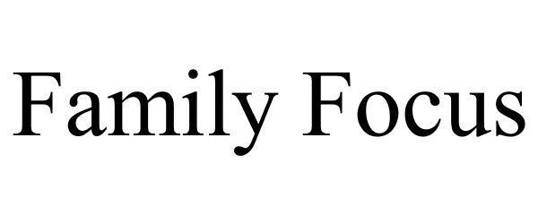  FAMILY FOCUS