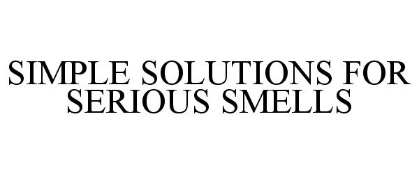  SIMPLE SOLUTIONS FOR SERIOUS SMELLS