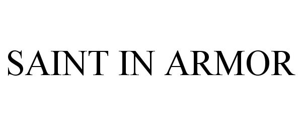 Trademark Logo SAINT IN ARMOR