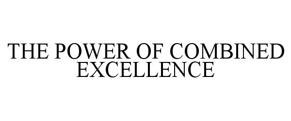  THE POWER OF COMBINED EXCELLENCE