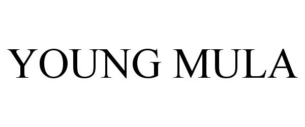  YOUNG MULA