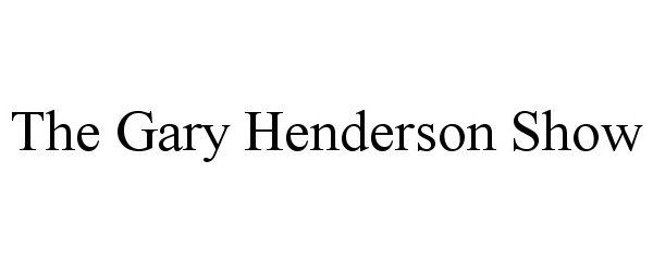  THE GARY HENDERSON SHOW