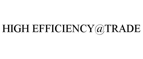  HIGH EFFICIENCY@TRADE