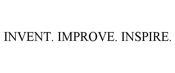  INVENT. IMPROVE. INSPIRE.