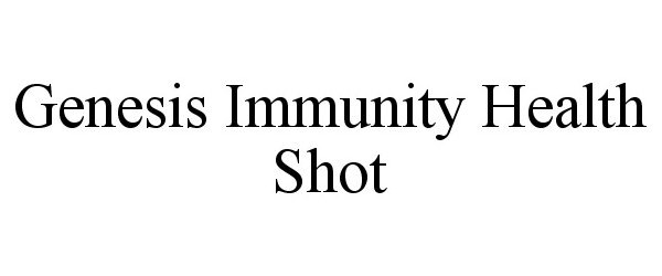 Trademark Logo GENESIS IMMUNITY HEALTH SHOT