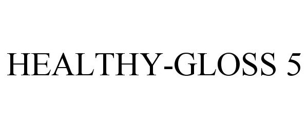  HEALTHY-GLOSS 5