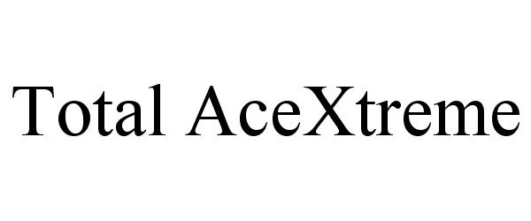  TOTAL ACEXTREME