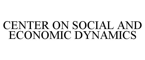  CENTER ON SOCIAL AND ECONOMIC DYNAMICS