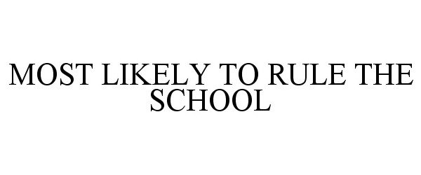  MOST LIKELY TO RULE THE SCHOOL