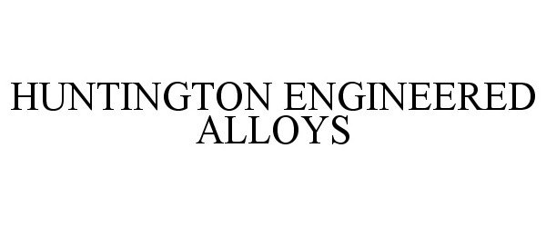  HUNTINGTON ENGINEERED ALLOYS