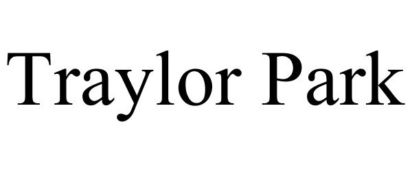 Trademark Logo TRAYLOR PARK
