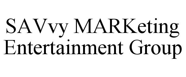  SAVVY MARKETING ENTERTAINMENT GROUP