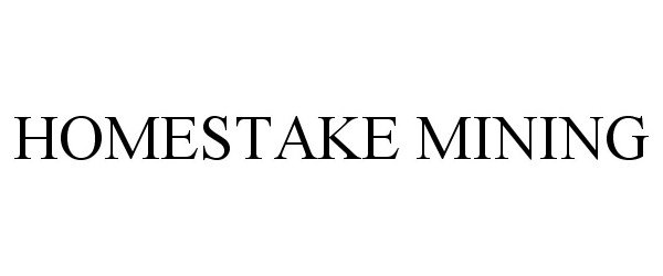 Trademark Logo HOMESTAKE MINING