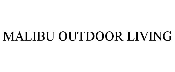 Trademark Logo MALIBU OUTDOOR LIVING