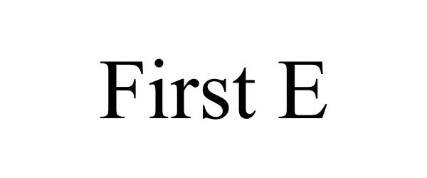 Trademark Logo FIRST E