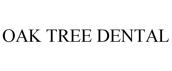 Trademark Logo OAK TREE DENTAL