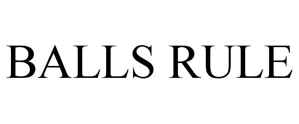 Trademark Logo BALLS RULE