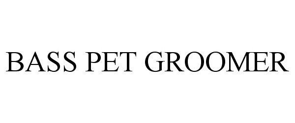  BASS PET GROOMER