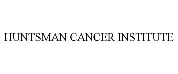 Trademark Logo HUNTSMAN CANCER INSTITUTE