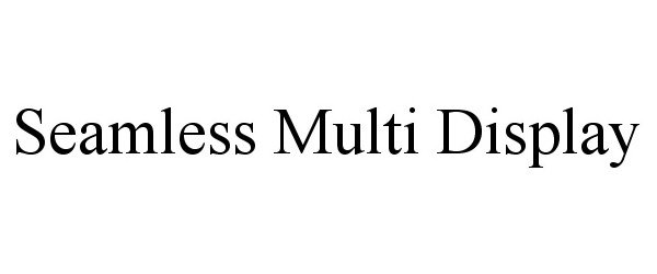  SEAMLESS MULTI DISPLAY