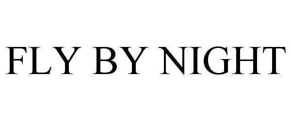 Trademark Logo FLY BY NIGHT