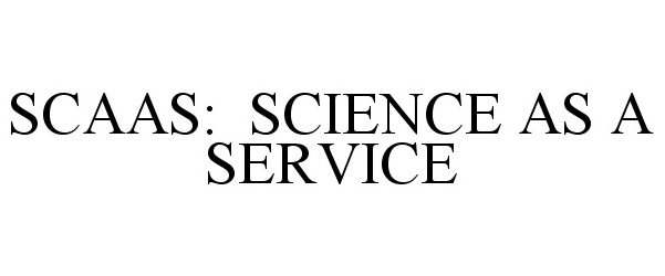  SCAAS: SCIENCE AS A SERVICE