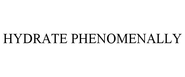 Trademark Logo HYDRATE PHENOMENALLY