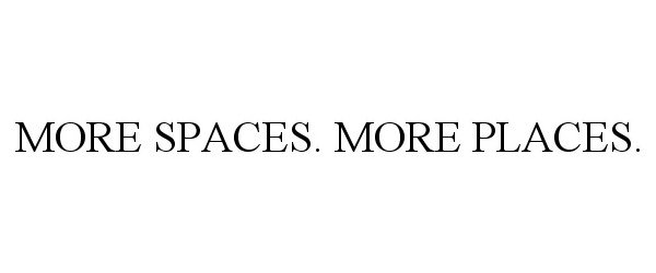  MORE SPACES. MORE PLACES.
