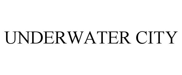 Trademark Logo UNDERWATER CITY