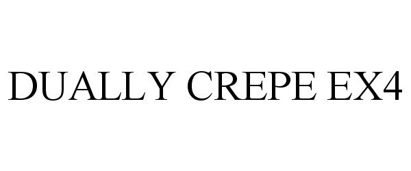Trademark Logo DUALLY CREPE EX4