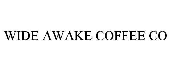 Trademark Logo WIDE AWAKE COFFEE CO