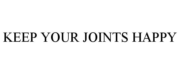 Trademark Logo KEEP YOUR JOINTS HAPPY