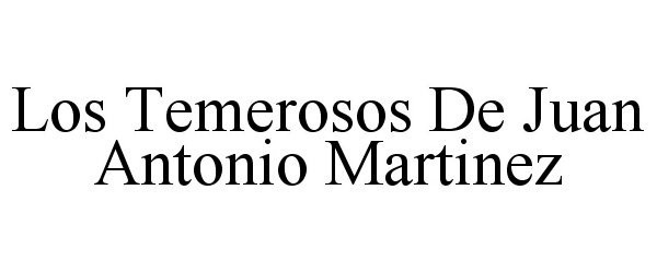  LOS TEMEROSOS DE JUAN ANTONIO MARTINEZ
