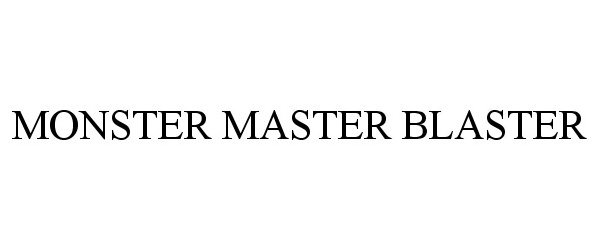 Trademark Logo MONSTER MASTER BLASTER