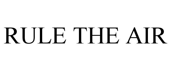 Trademark Logo RULE THE AIR