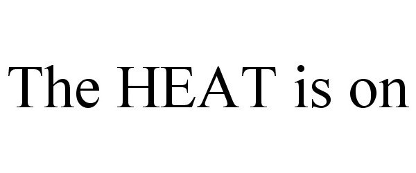  THE HEAT IS ON