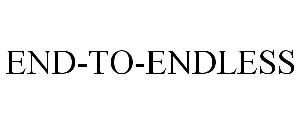 Trademark Logo END-TO-ENDLESS