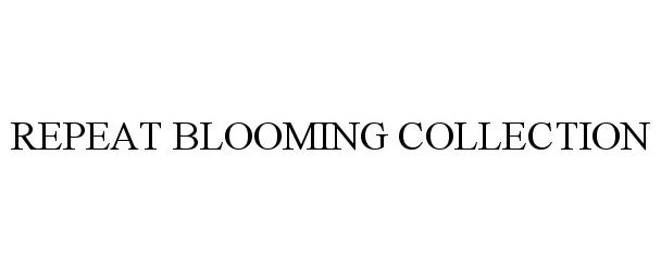 Trademark Logo REPEAT BLOOMING COLLECTION